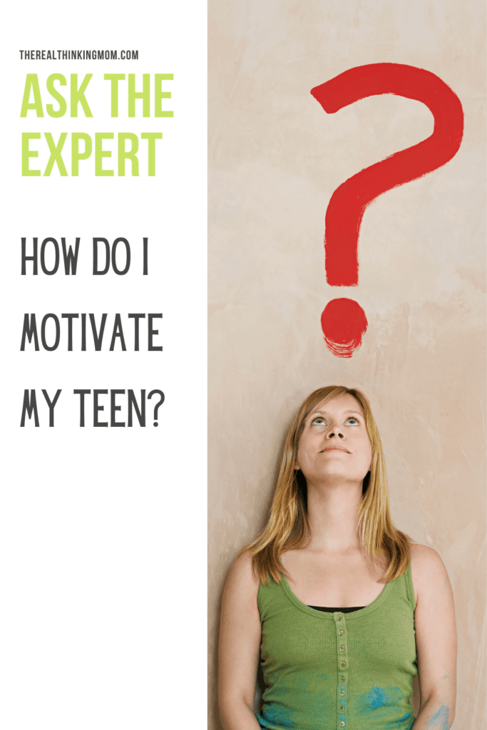 Ask the expert: how do I motivate my teen? Get answers at The Real Thinking Mom.